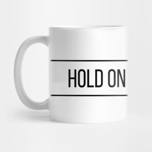 Hold On I See a Dog - Dog Quotes Mug